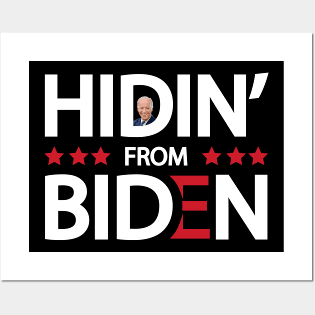 Hidin' from Biden Wall Art by DragonTees